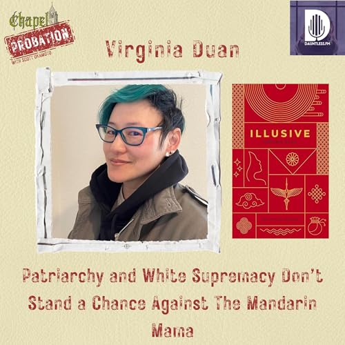 Chapel Probation s5- Virginia Duan: The Mandarin Mama Does Not Abide White Supremacy and Patriarchy