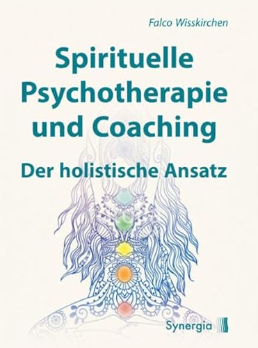 Preisvergleich Produktbild Spirituelle Psychotherapie und Coaching: Der holistische Ansatz