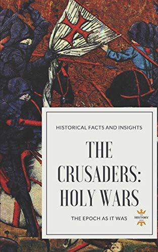 THE CRUSADERS: HOLY WARS (Great World History)