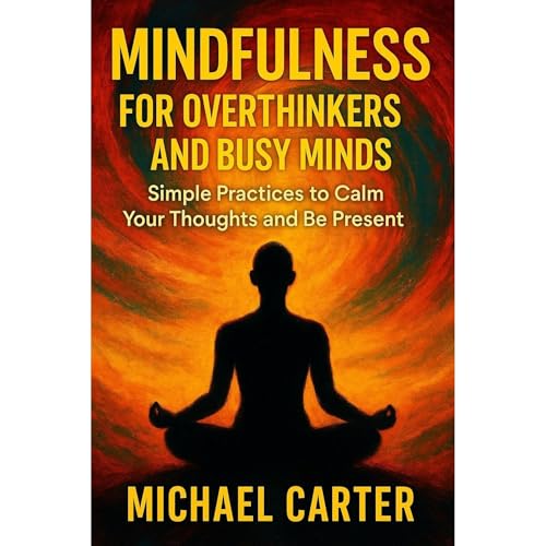 Mindfulness for Overthinkers and Busy Minds Audiolibro Por Michael Carter arte de portada
