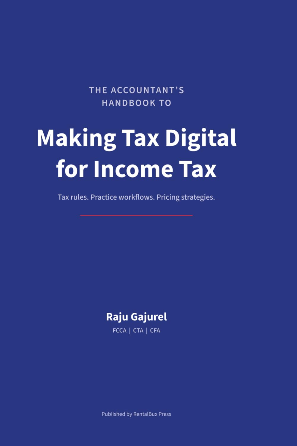 The Accountant's Handbook to Making Tax Digital for Income Tax: Tax Rules, Practice Workflows, and Pricing Strategies