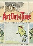Art Out of Time: Unknown Comics Visionaries, 1900-1969