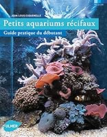 Petits aquariums récifaux, guide pratique du débutant 2841382826 Book Cover