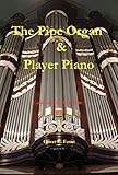  The Pipe Organ and Player Piano - Construction, Repair, and Tuning