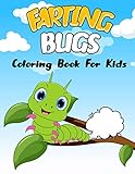 Farting Bugs Coloring Book For Kids: A Funny Coloring Book Featuring Cute Farting Bugs & Insects (Bug Book For Kids)