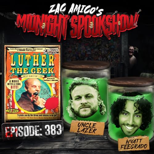 Uncle Lazer & Wyatt Feegrado - Luther the Geek - ZAMSS #383