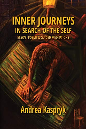 Inner Journeys in Search of the Self: Essays, Poems and Guided Meditations
