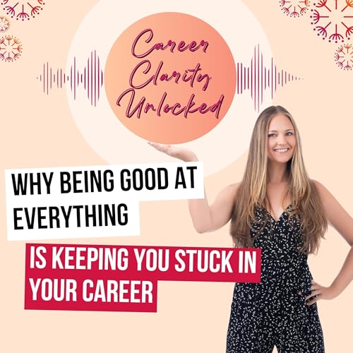 Why Being Good at Everything Keeps You Stuck in Your Career