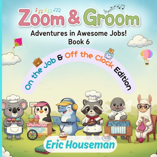 Zoom & Groom: Adventures in Awesome Jobs!: Animal Career Coloring Book for Kids, Book 6 (On the Job & Off the Clock Special Edition)