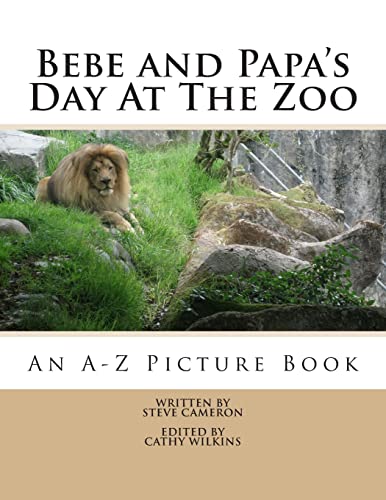Bebe and Papa's Day At The Zoo: An A -Z Picture Book (Bebe and Papa Storybooks)