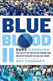 Blue Blood II: Duke-Carolina: The Latest on the Never-Ending and Greatest Rivalry in College Hoops