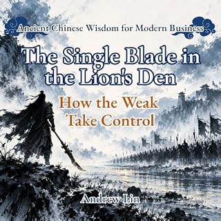 The Single Blade in the Lion's Den: How the Weak Take Control cover art