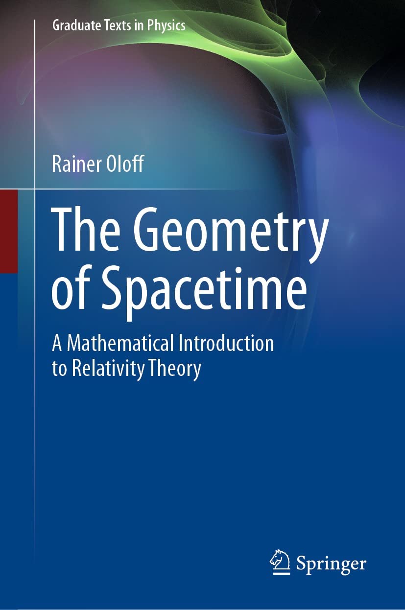 The Geometry of Spacetime: A Mathematical Introduction to Relativity Theory (Graduate Texts in Physics)      Kindle Edition