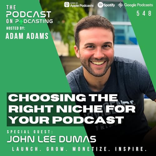 Choosing The Right Niche For Your Podcast - John Lee Dumas [548]