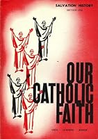 Salvation History, Section One (Our Catholic Faith) B001Q2074U Book Cover