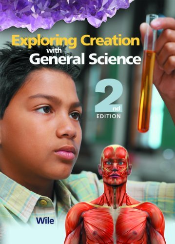 By Dr. Jay L Wile - Exploring Creation with General Science Edition: Second