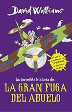 La increíble historia de... - La gran fuga del abuelo (Colección David Walliams)