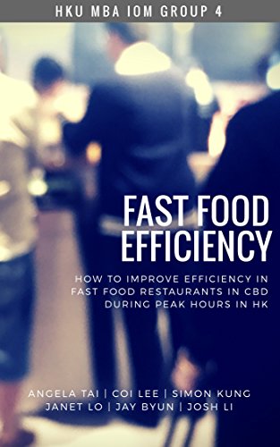 Fast Food Efficiency: How to improve efficiency in fast food restaurants in Central business district during peak hours in Hong Kong