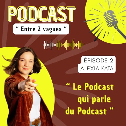 ENTRE 2 VAGUES - EPISODE 2 - LE PODCAST POUR L'ENTREPRENEUR