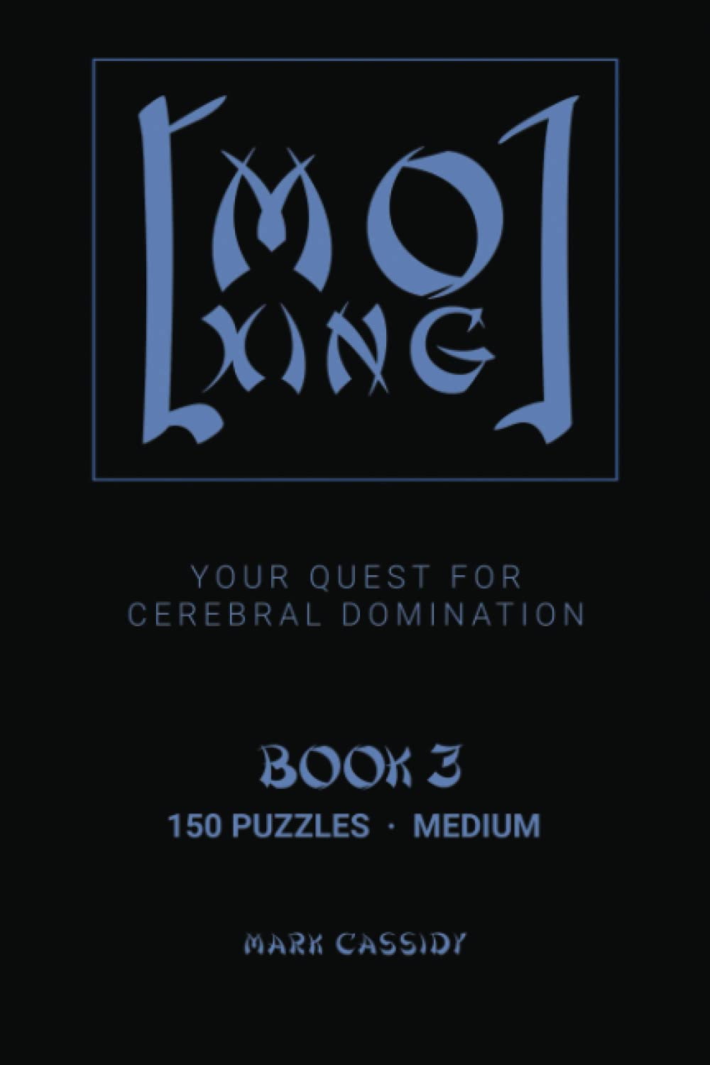 Mo Xing Book 3 - 150 Medium Puzzles: A NEW Number Game | 9x9 Grid Like Sudoku | Add, Subtract, Multiply & Divide to Sharpen Logic & Math Skills & ... Brain | Solutions Included (Mo Xing Puzzles)