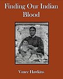 Finding Our Indian Blood