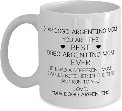 Taza de café con texto en inglés "Dear Dogo Argentino Mom Ever", "You Are The Best Dogo Argentino Mom Ever", 11 onzas