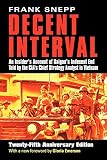 Decent Interval: An Insider's Account of Saigon's Indecent End Told by the CIA's Chief Strategy Analyst in Vietnam
