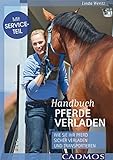  Handbuch Pferde verladen: Vom passenden Anhänger bis zum verladesicheren Pferd