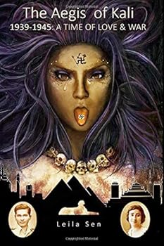 Paperback The Aegis of Kali: 1939-1945: A Time of Love & War Book