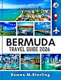 BERMUDA TRAVEL GUIDE 2026: Where Every Corner Tells a Story and Every Adventure Unveils the Island’s Soul