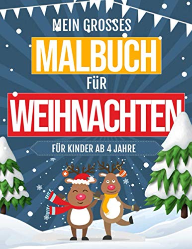 Mein grosses Malbuch für Weihnachten für Kinder ab 4 Jahre: 60 Niedliche und Lustige Malvorlagen - Mein grosses Malbuch für Weihnachten für Kinder ab 4 Jahre: 60 Niedliche und Lustige Malvorlagen -