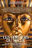  Les Pharaons Toutankhamon, Néfertiti, Akhenaton et Amenhotep III - Les Héritiers du Soleil: Les Mystères et Secrets de la 18e Dynastie Égyptienne : ... du Culte d’Aton, Dieu du Disque Solaire.