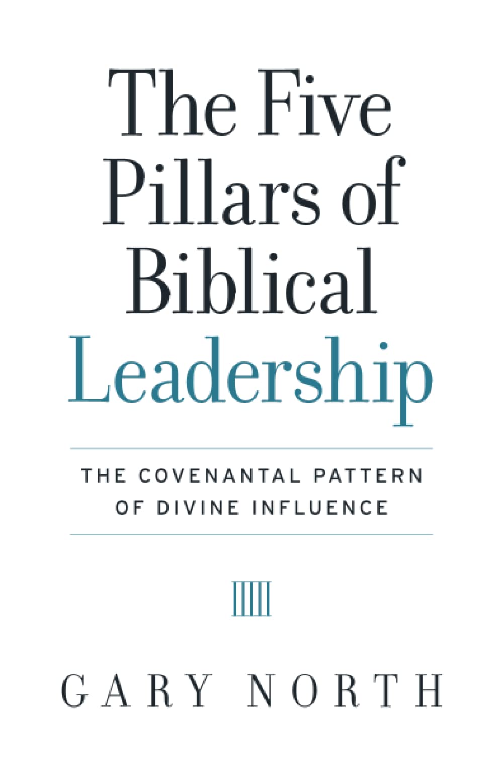 The Five Pillars of Biblical Leadership