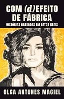 Com (d)Efeito de Fábrica: Histórias baseadas em fatos reais 6552781911 Book Cover