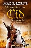  Sie nannten ihn Cid. Eine spanische Legende: Roman