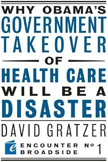 Why Obama's Government Takeover of Health Care Will Be a Disaster (Encounter Broadsides Book 1)