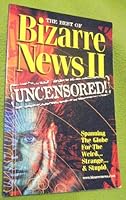 The Best of Bizarre News II: Uncensored! 1931258074 Book Cover