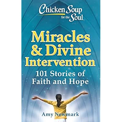 Chicken Soup for the Soul: Miracles & Divine Intervention
