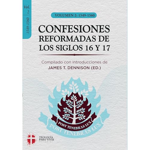 Confesiones Reformadas de los Siglos 16 y 17 - Volumen 2 Audiolibro Por Teologia para Vivir Editorial, James T. Dennison arte de portada