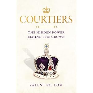 Courtiers: The inside story of the Palace power struggles from the Royal correspondent who revealed the bullying…