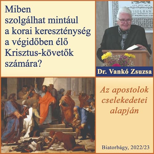 『Miben szolg&aacute;lhat mint&aacute;ul a korai kereszt&eacute;nys&eacute;g a v&eacute;gidőben &eacute;lő Krisztus-k&ouml;vet