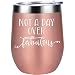 Not a Day Over Fabulous - Funny Birthday Christmas Wine Gifts Ideas for Women, BFF, Best Friends, Coworkers, Her, Wife, Mom, Daughter, Sister, Aunt - Coolife 12oz Insulated Wine Tumbler Cup with Lid