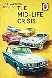  The Ladybird Book Of The Mid-life Crisis (Ladybirds for Grown-Ups)