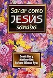 Sanar Como Jesus Sanaba / To Heal as Jesus Healed (Coleccion Dialogos) (Spanish Edition)
