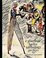 E Pluribus Haiku Anthology: 3487 Haiku B08WZFPQ13 Book Cover