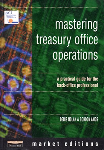 Mastering Treasury Office Operations: A p^ractical guide for the back office professional (The Mastering Series)