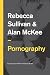 Pornography: Structures, Agency and Performance (Key Concepts in Media and Cultural Studies)