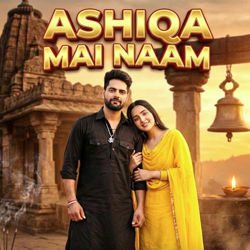 Play Ashiqa Mai Naam by Aman Jakhar on Amazon Music