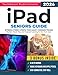 iPad Seniors Guide: Stress-Free Steps for Easy Connections: Big Text, Simple Tips, and Foolproof Learning for Non-Tech Users (Easy Tech Guides for Seniors)