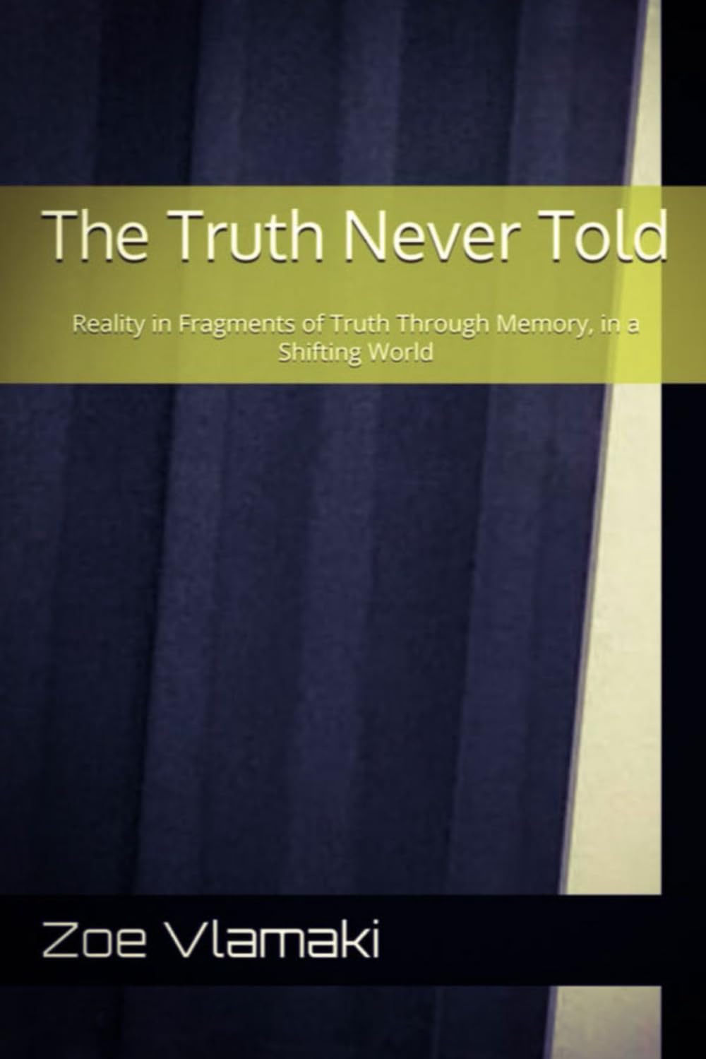 THE TRUTH NEVER TOLD: THROUGH THE SILENCE: THE LIGHT OF TRUTH